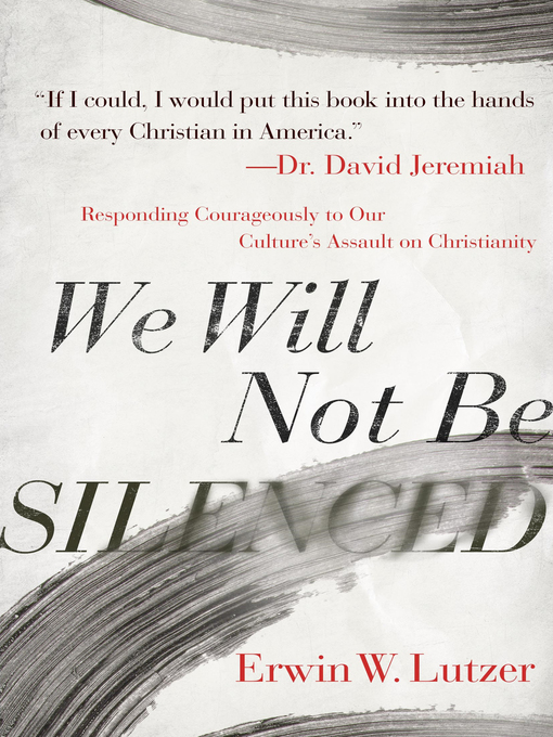 Title details for We Will Not Be Silenced by Erwin W. Lutzer - Available